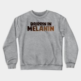 Drippin In Melanin | Black Woman | African American | Black Lives Crewneck Sweatshirt